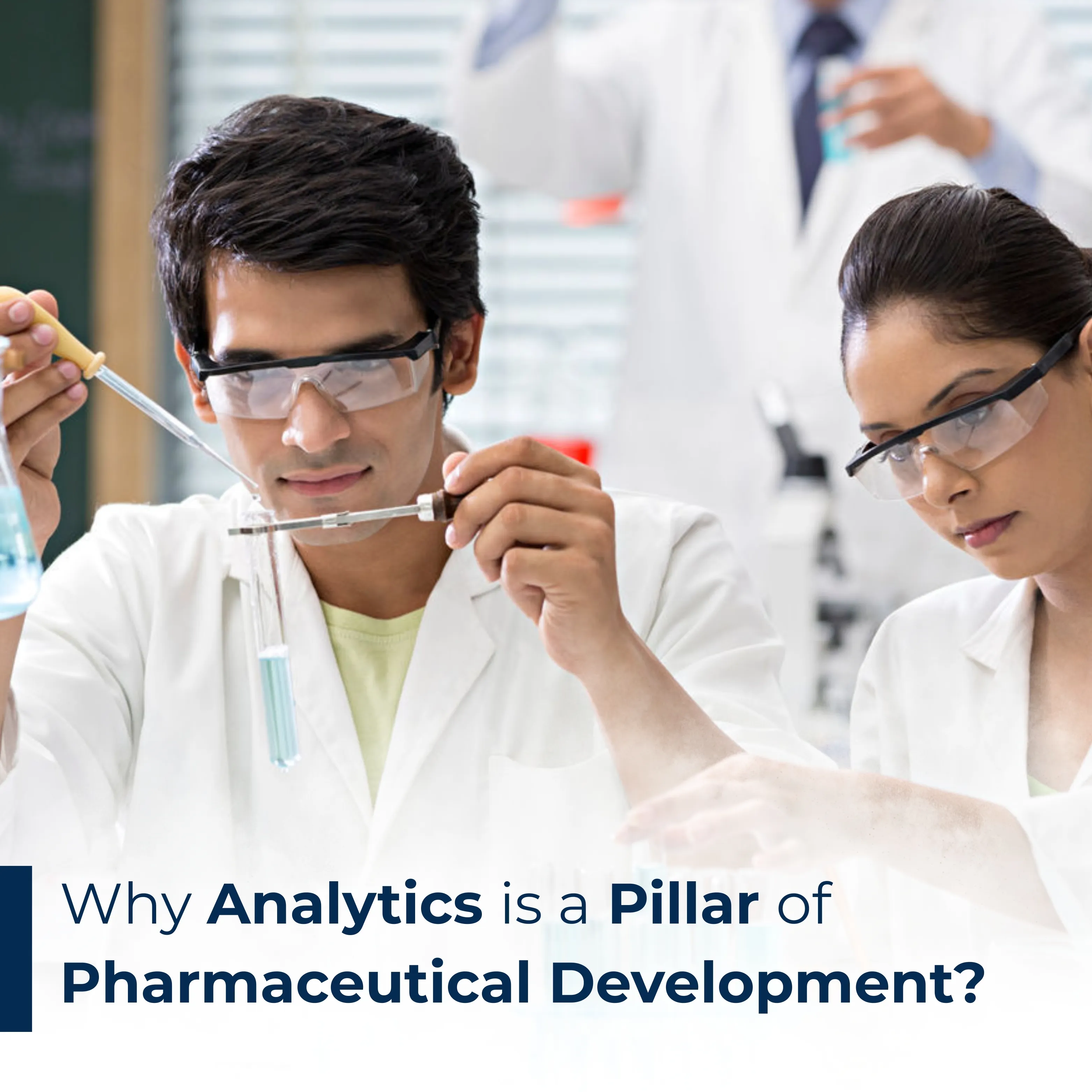 Why Analytics Is a Pillar of Pharmaceutical Development Why Analytics Is a Pillar of Pharmaceutical Development